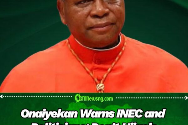 Onaiyekan To INEC: Let Nigerians Choose Their Leaders — 2027 Election Must Not Become Political Tug-of-War