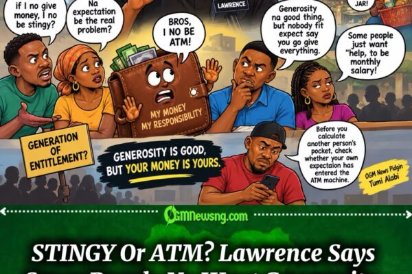 STINGY: “You Be The Problem If You Think Anybody Is Stingy” — Lawrence Opens Fresh Money Debate
