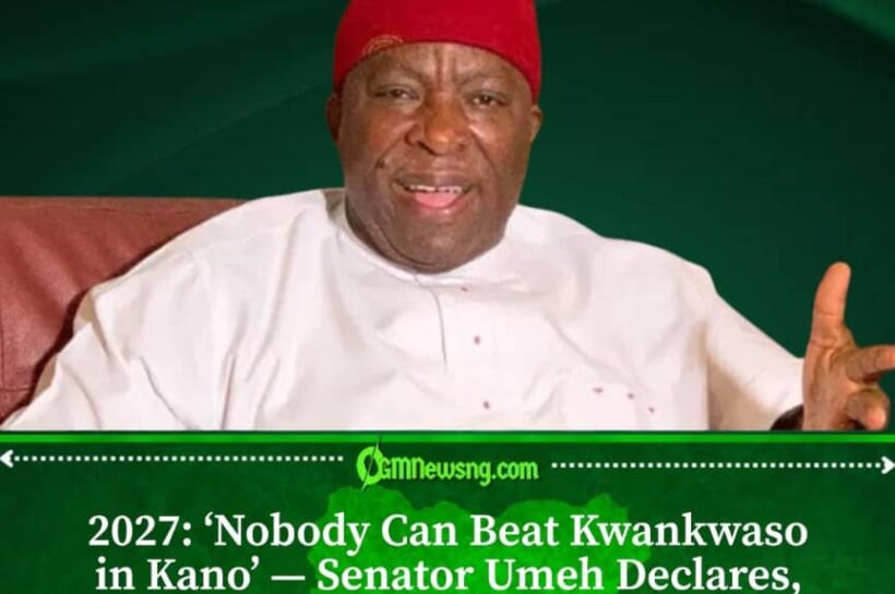 2027: Senator Umeh Says Nobody Can Defeat Kwankwaso in Kano