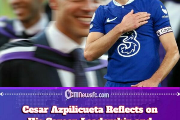 Cesar Azpilicueta Finally Admits Football Was Exhausting After Spending Years Treating Leadership Like a Full-Time Degree