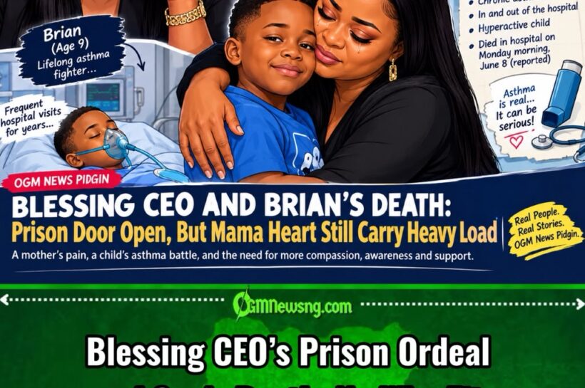 Blessing CEO and Brian’s Death: Prison Door Open, But Mama Heart Still Carry Heavy Load