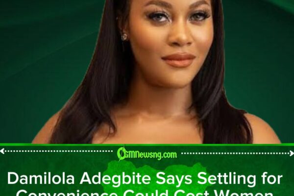 Damilola Adegbite Warns Single Ladies Against Settling for Convenience in LoveNigerian actress