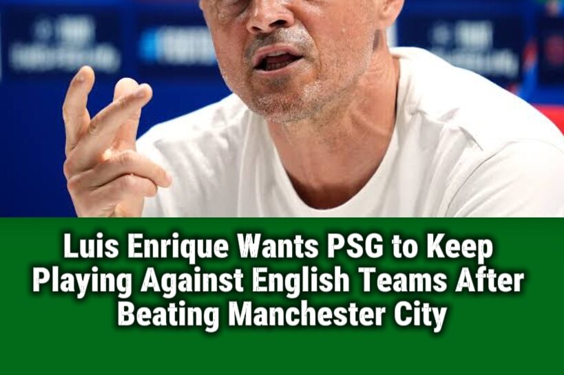 Luis Enrique Eyes More English Opposition Following PSG's Champions League Win