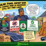 Solar Panel Import Ban: FG Change Mind as Nigerians Still Dey Find Light