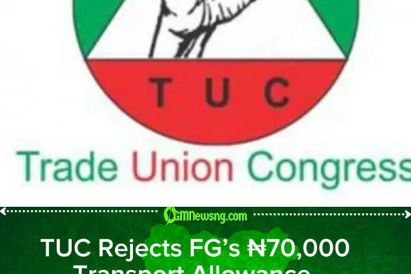 TUC Rejects ₦70,000 Transport Allowance, Says Nigerian Workers Need ₦300,000 Minimum Pay