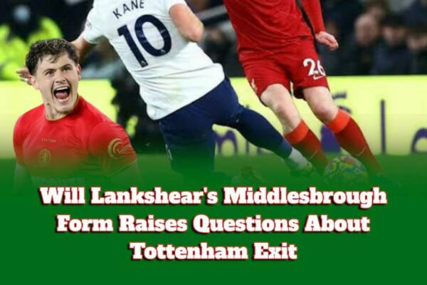 Tottenham May Have Sold Their Next Harry Kane: Lankshear Is Scoring Goals While Spurs Watch From a Distance!