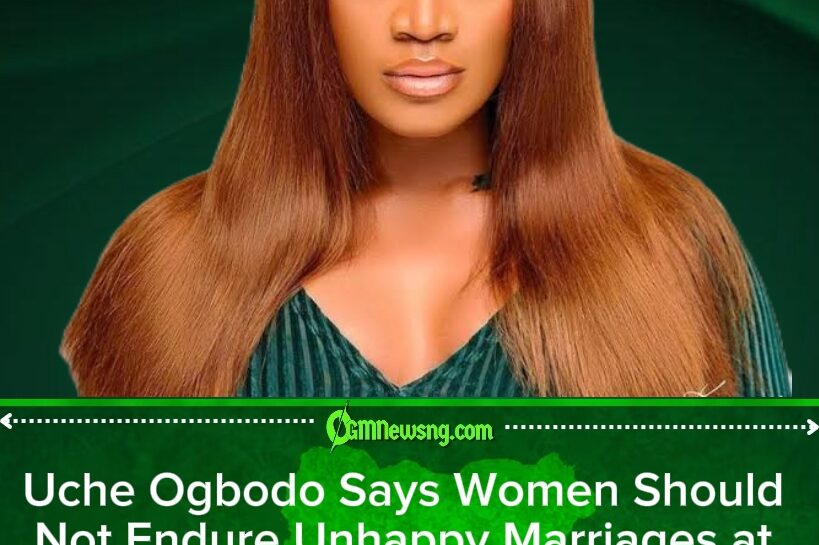 Uche Ogbodo Tells Women to Walk Away From Unhappy Marriages: “You Don’t Have to Die There”